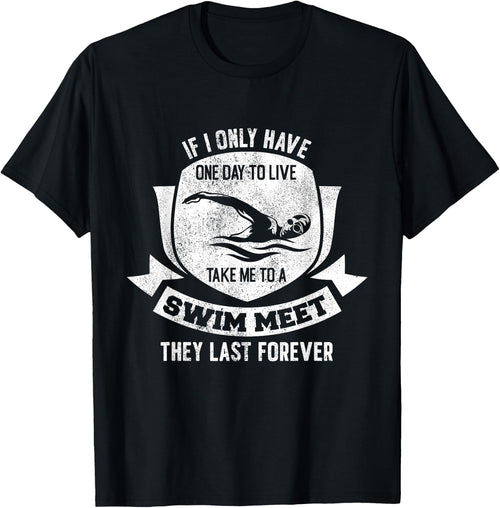 If I Have A Day Take Me To A Swim Meet They Last Forever