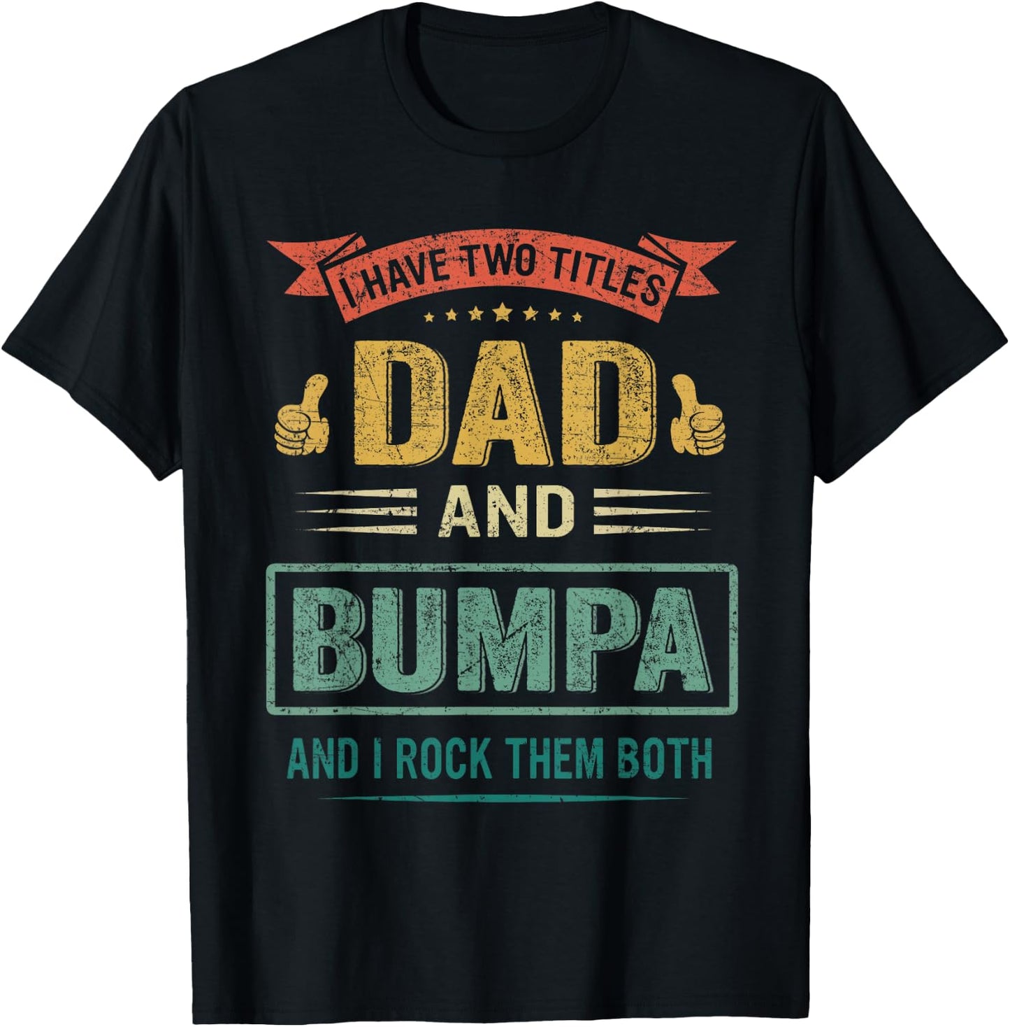I Have Two Titles Dad And Bumpa Father's Day Gift T-Shirt - T-Shirt | Black