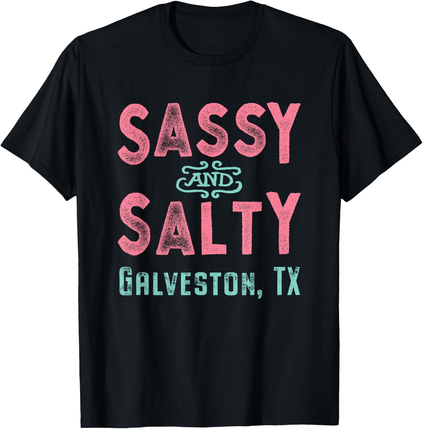 Galveston Texas Sassy and Salty T-Shirt - T-Shirt | Black