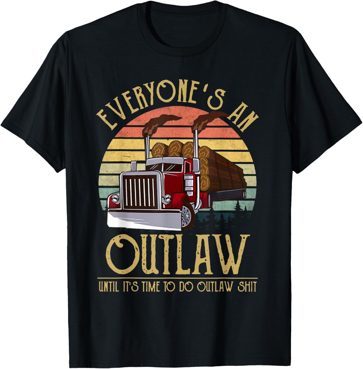 Everyone's An Outlaw Until It's Time To Do Outlaw Shit T-Shirt - T-Shirt | Black