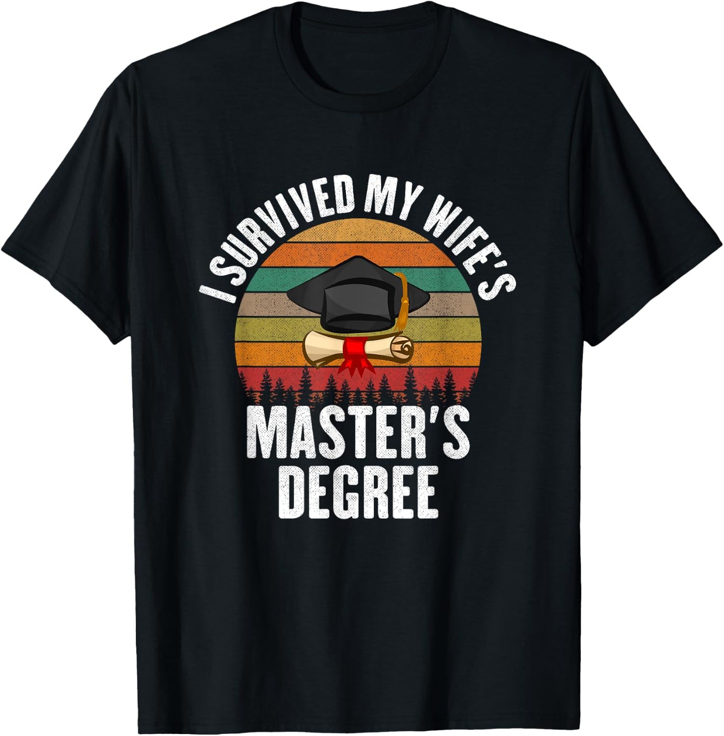 I Survived My Wifes Master's Degree degree graduation T-Shirt - T-Shirt | Black