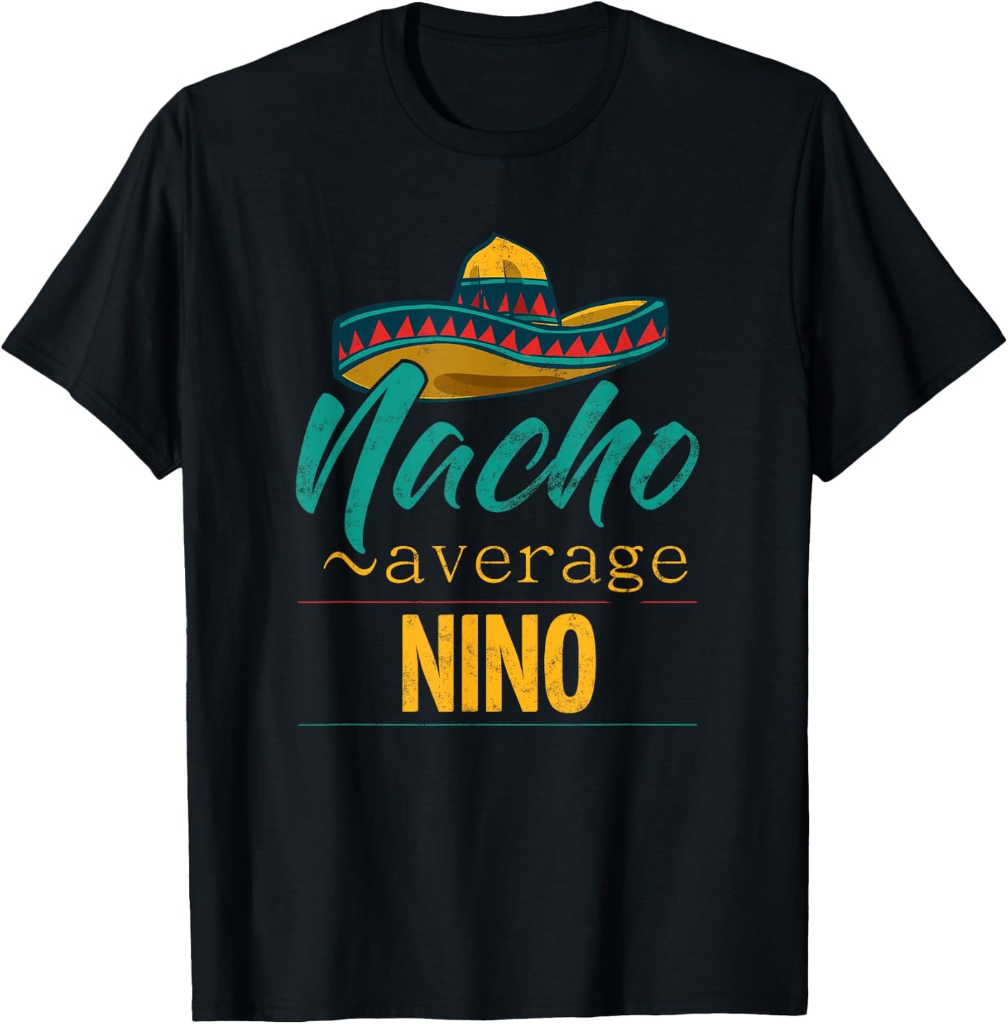 Nacho Average Nino Gift Funny Cinco De Mayo Sombrero T-Shirt - T-Shirt | Black