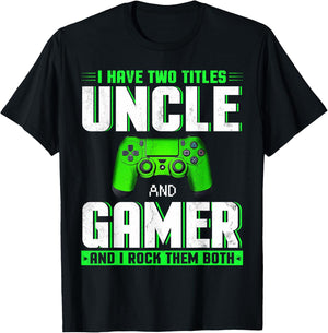 I Have Two Titles Uncle And Gamer Happy Father's Day T-Shirt - T-Shirt | Black