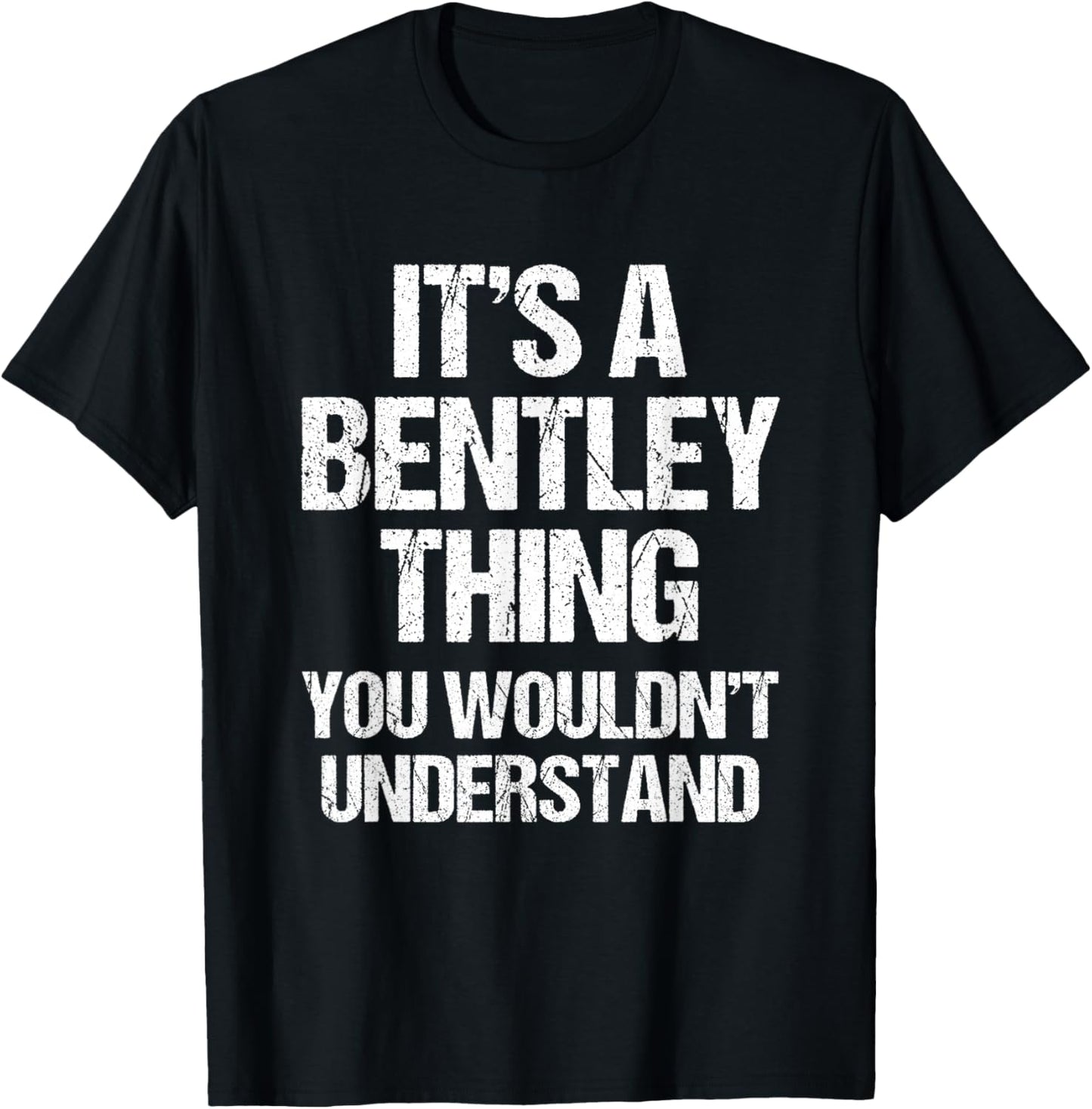 It's A Bentley Thing (You Wouldn't Understand) - Fun Bentley T-Shirt - T-Shirt | Black