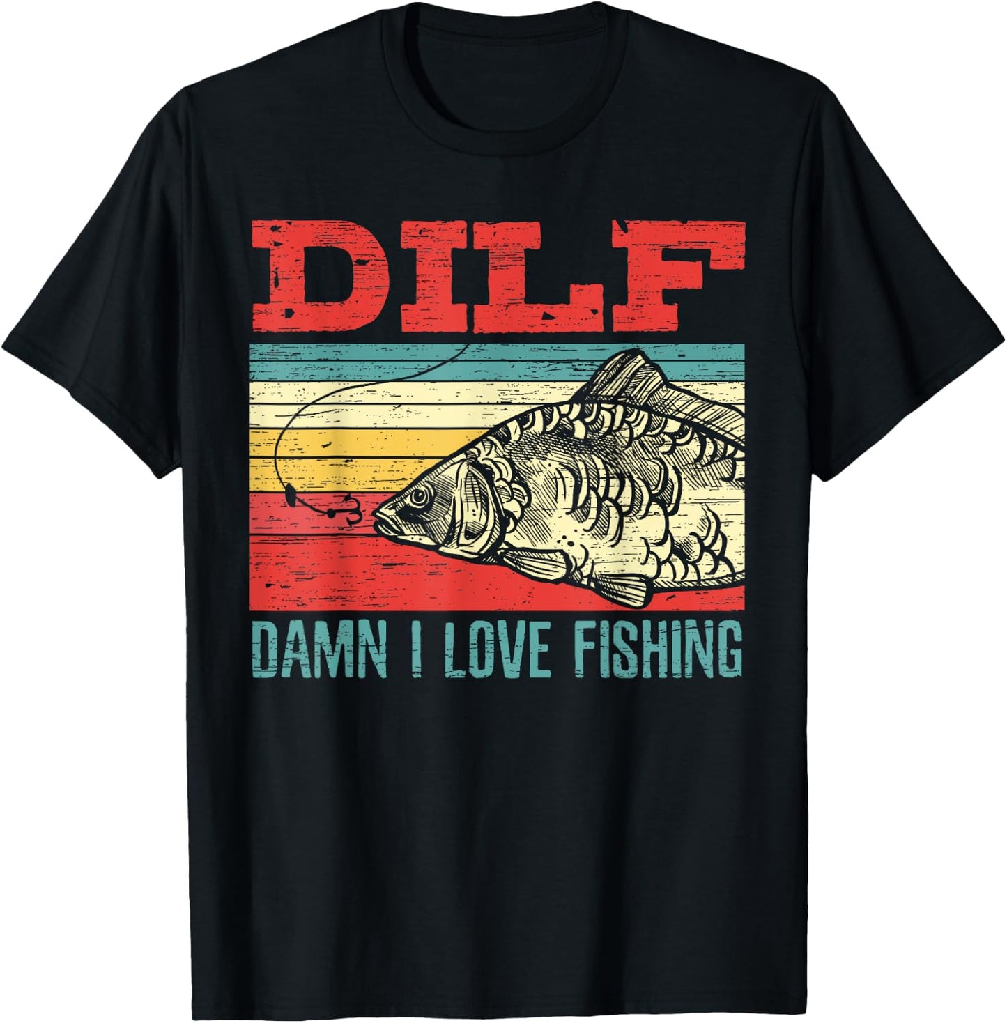 DILF Damn I Love Fishing Fisherman Shirt Fishing T-Shirt - T-Shirt | Black