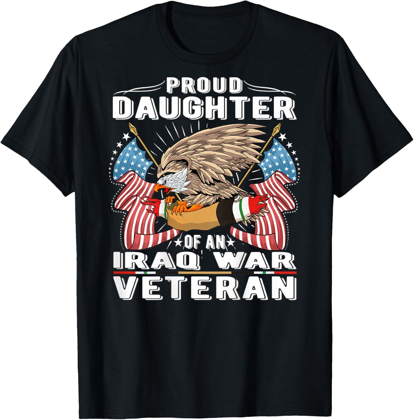 Proud Daughter Of An Iraq War Veteran - Military Vet's Child T-Shirt - T-Shirt | Black