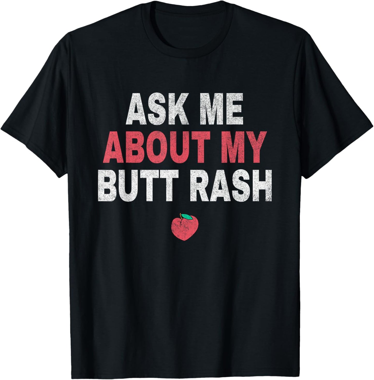 Funny Ask Me About My Butt Rash Embarrassing T-Shirt - T-Shirt | Black