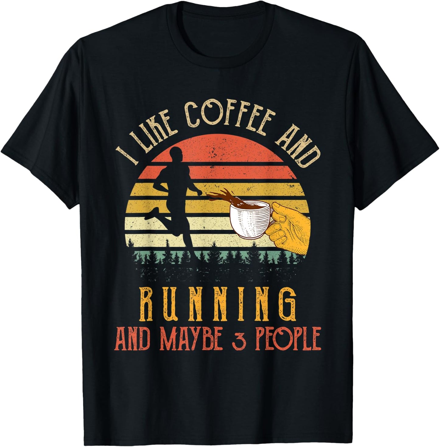 I Like Coffee And Running Maybe 3 People Gifts T-Shirt - T-Shirt | Black