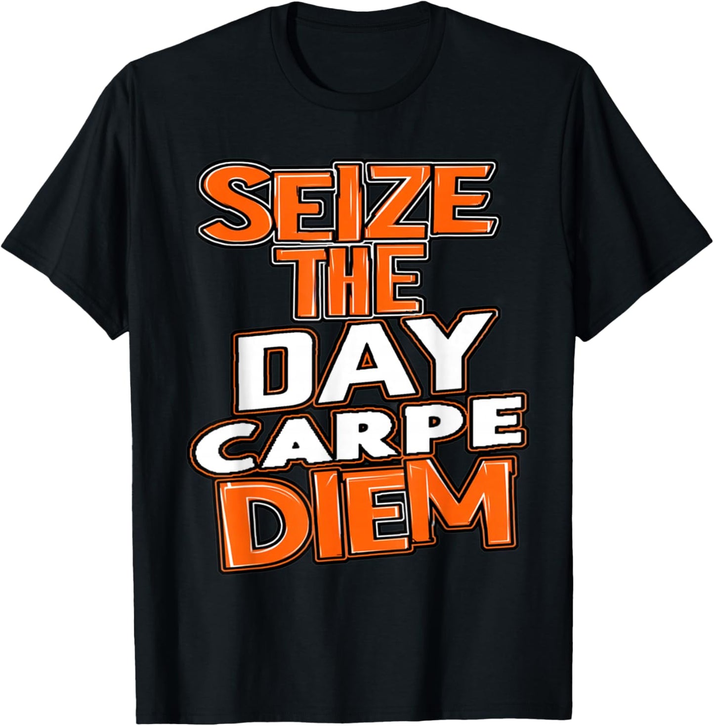 Seize the Day Carpe Diem Be Bold Opportunity Life Gives You T-Shirt - T-Shirt | Black