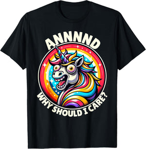 And Why Should I Care Crazy Funny Sarcastic Silly Unicorn T-Shirt - T-Shirt | Black