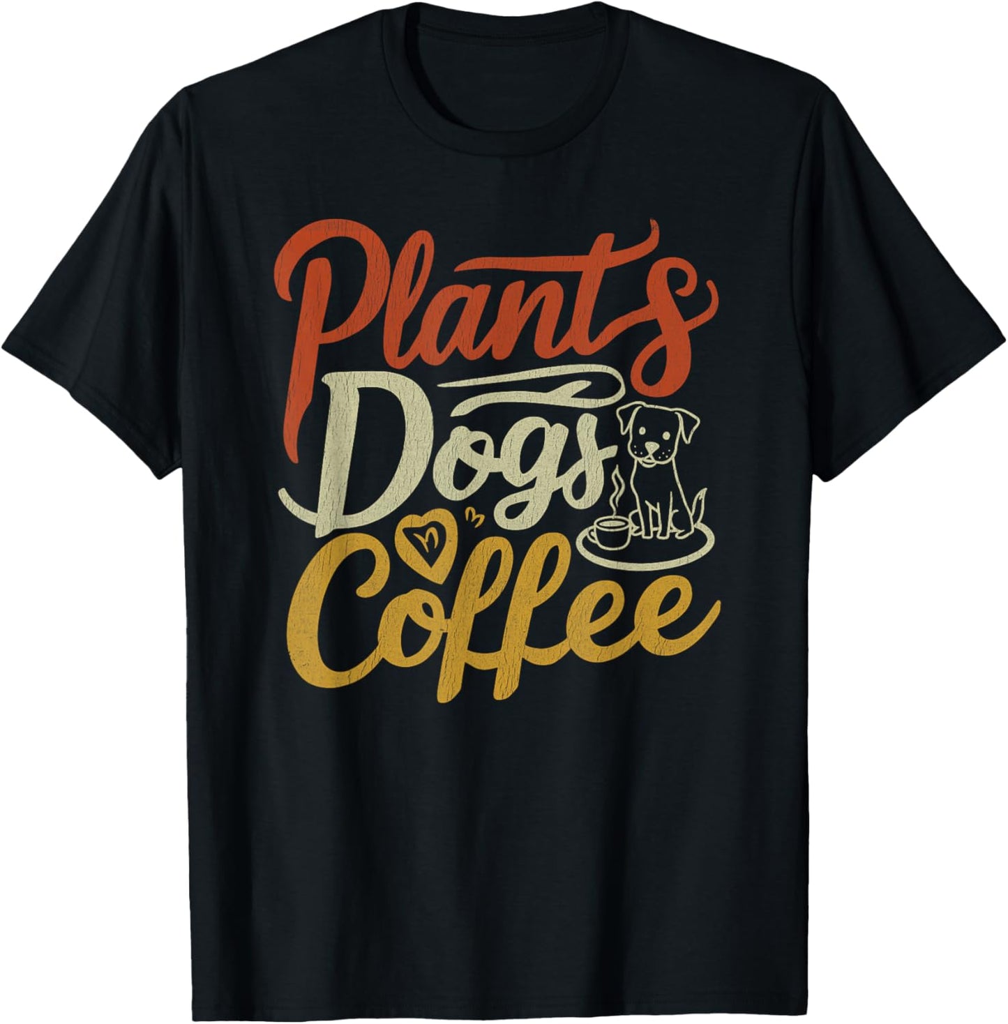 Plants Dogs Coffee Funny Dog Lover Plant Mother's Day T-Shirt - T-Shirt | Black