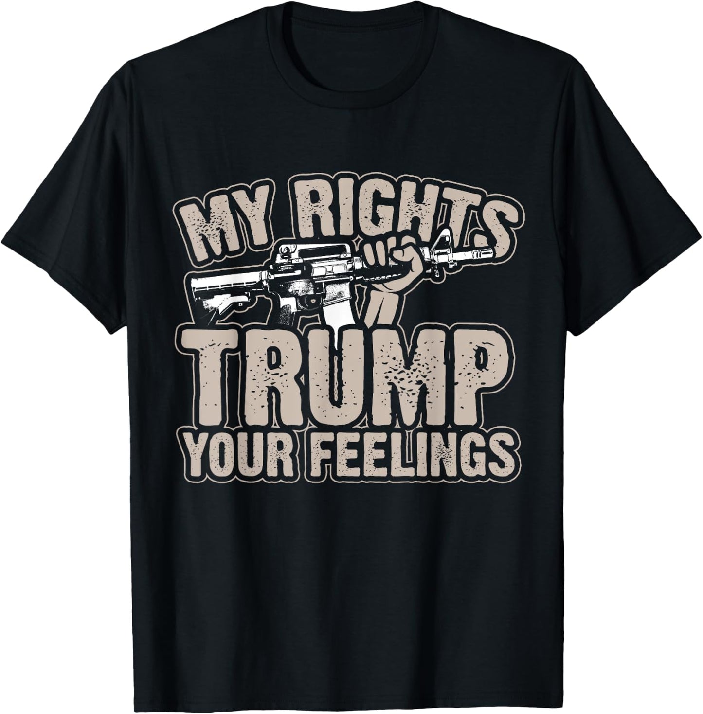 My Rights Trump Your Feelings 2nd Amendment Gun Gift T-Shirt - T-Shirt | Black