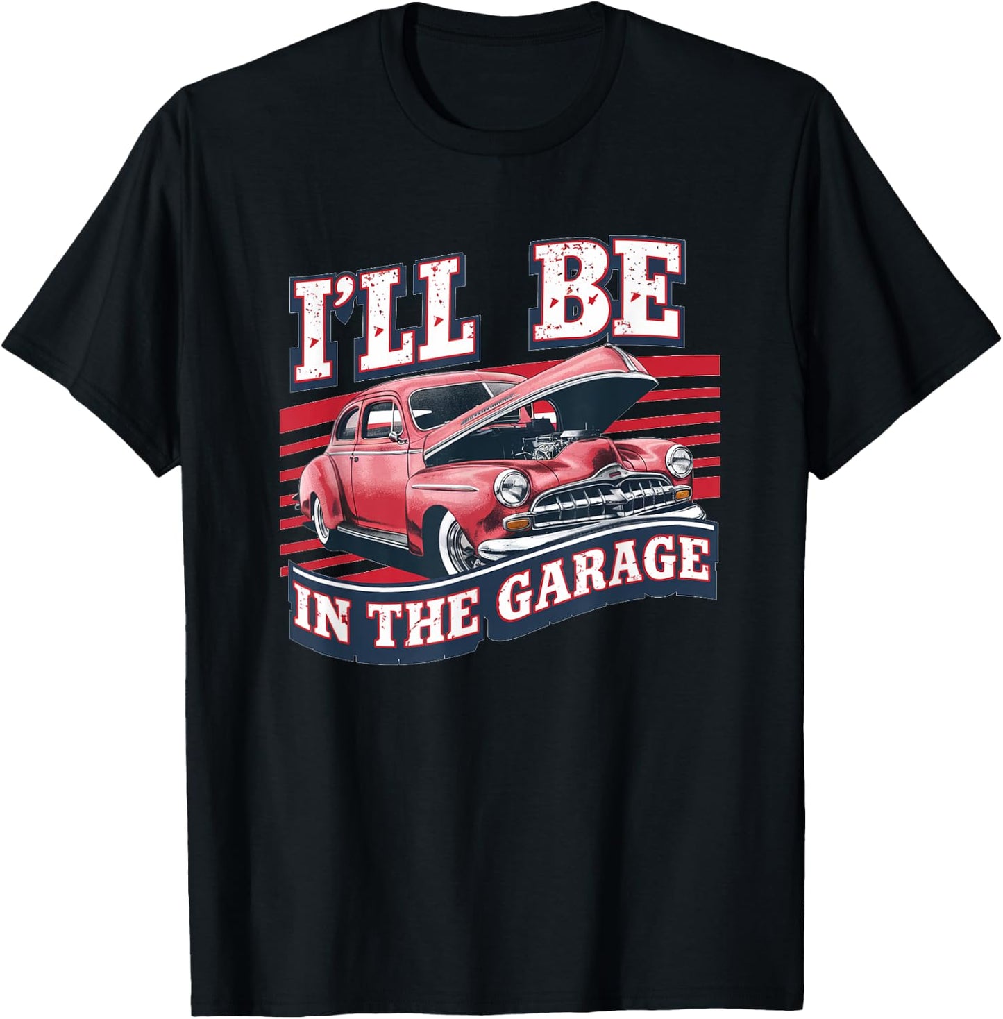 I'll Be In The Garage Joke Car Mechanics Funny Quote T-Shirt - T-Shirt | Black