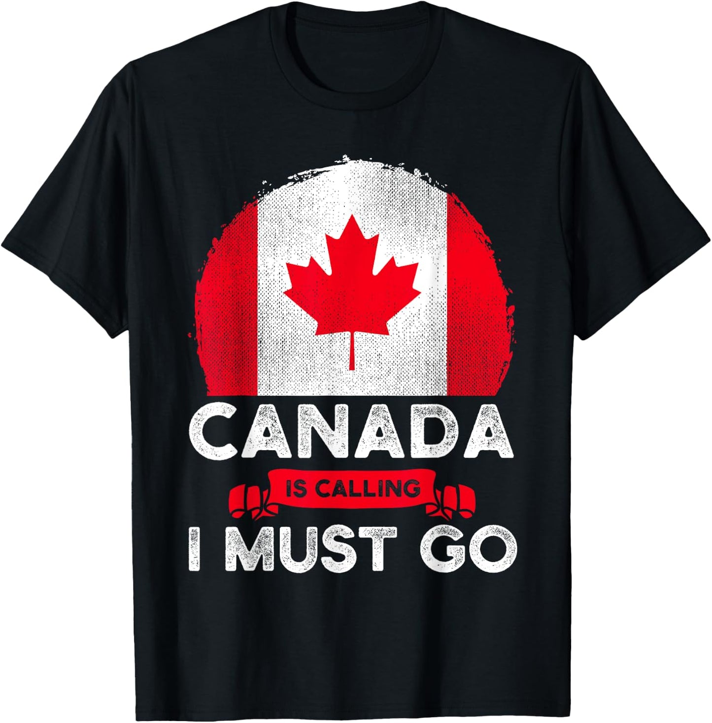 Canada Is Calling And I Must Go Canadian Flag Maple Leaf T-Shirt - T-Shirt | Black