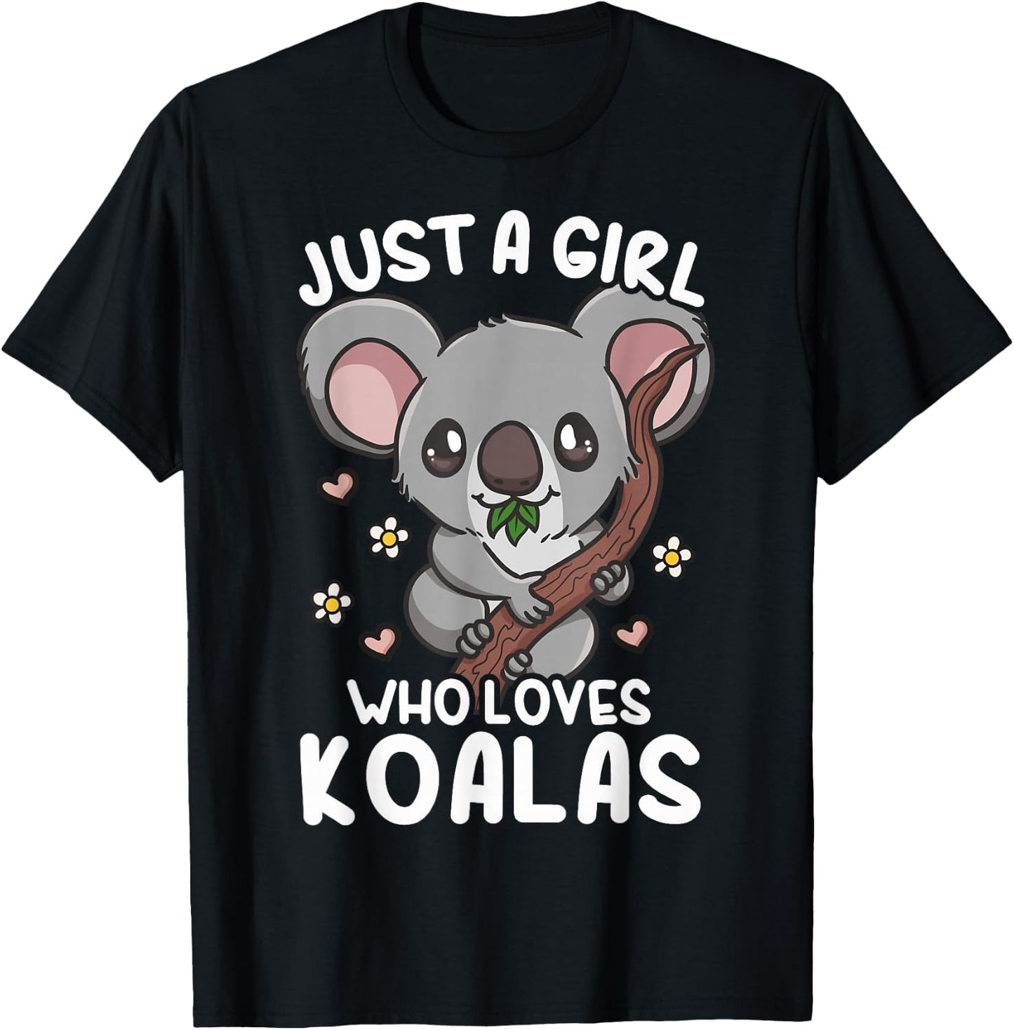 Koala Just a Girl Who Loves Koalas T-Shirt - T-Shirt | Black