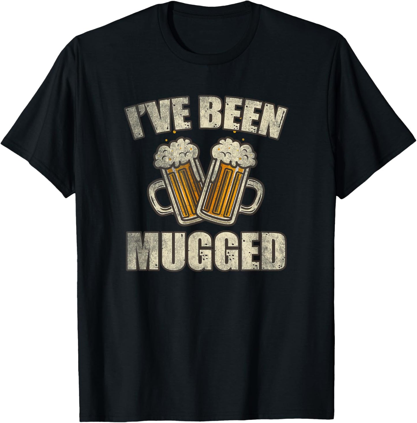 I've Been Mugged Funny Beer Lover Gift Cool Alcohol Drinking T-Shirt - T-Shirt | Black