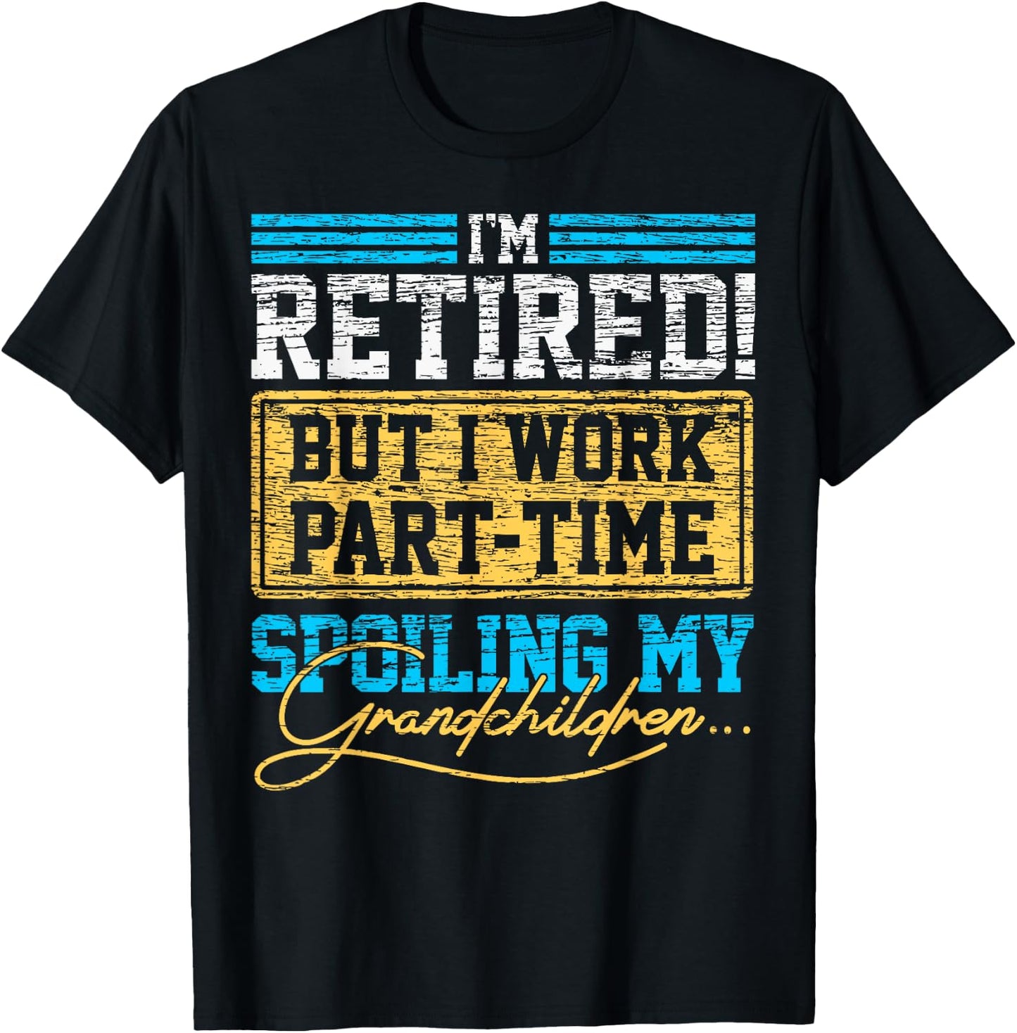 Im Retired But I Work Part time Grandpa Grandma Retirement T-Shirt - T-Shirt | Black