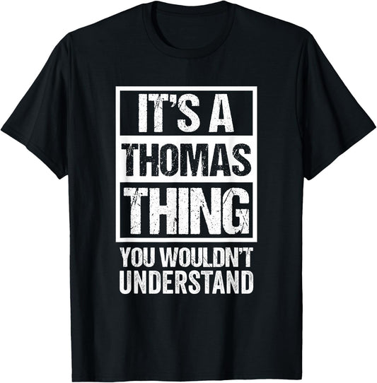 It's A Thomas Thing You Wouldn't Understand T-Shirt - T-Shirt | Black