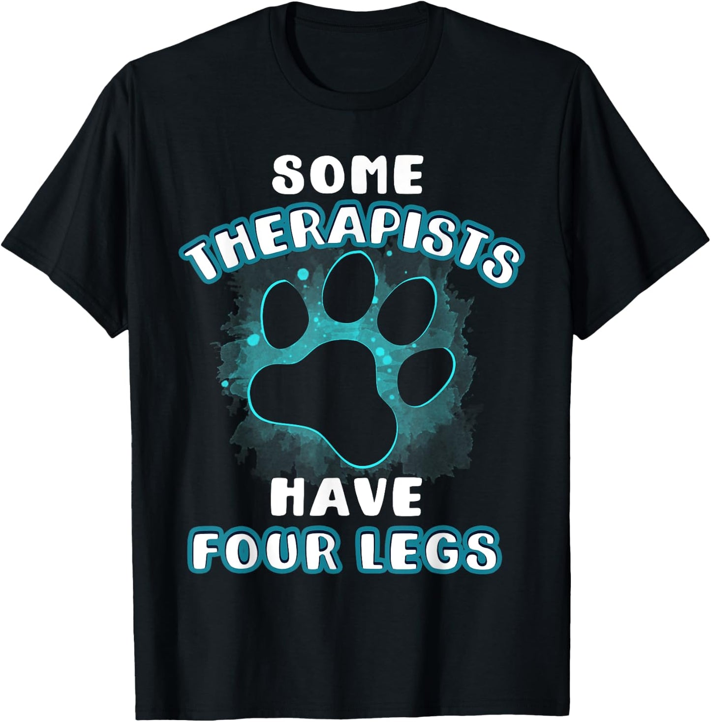 Some Therapists Have Four Legs Dog Lover Owner Gift Men Women T-Shirt - T-Shirt | Black