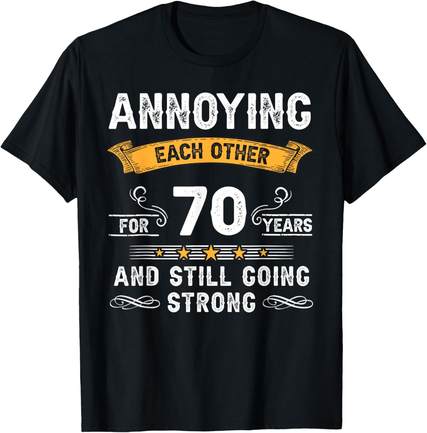 Annoying Each Other For 70 Years 70th Wedding Anniversary T-Shirt - T-Shirt | Black