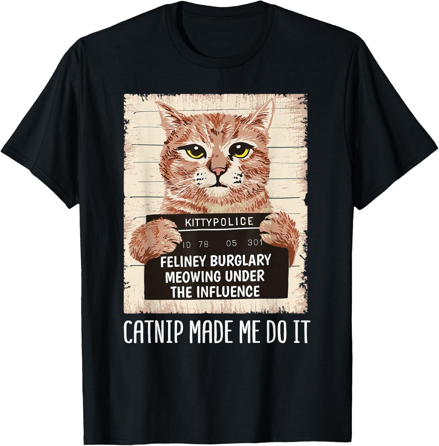 Catnip Made Me Do It Shirt Catnip Made Me Do It Orange Cat T-Shirt - T-Shirt | Black