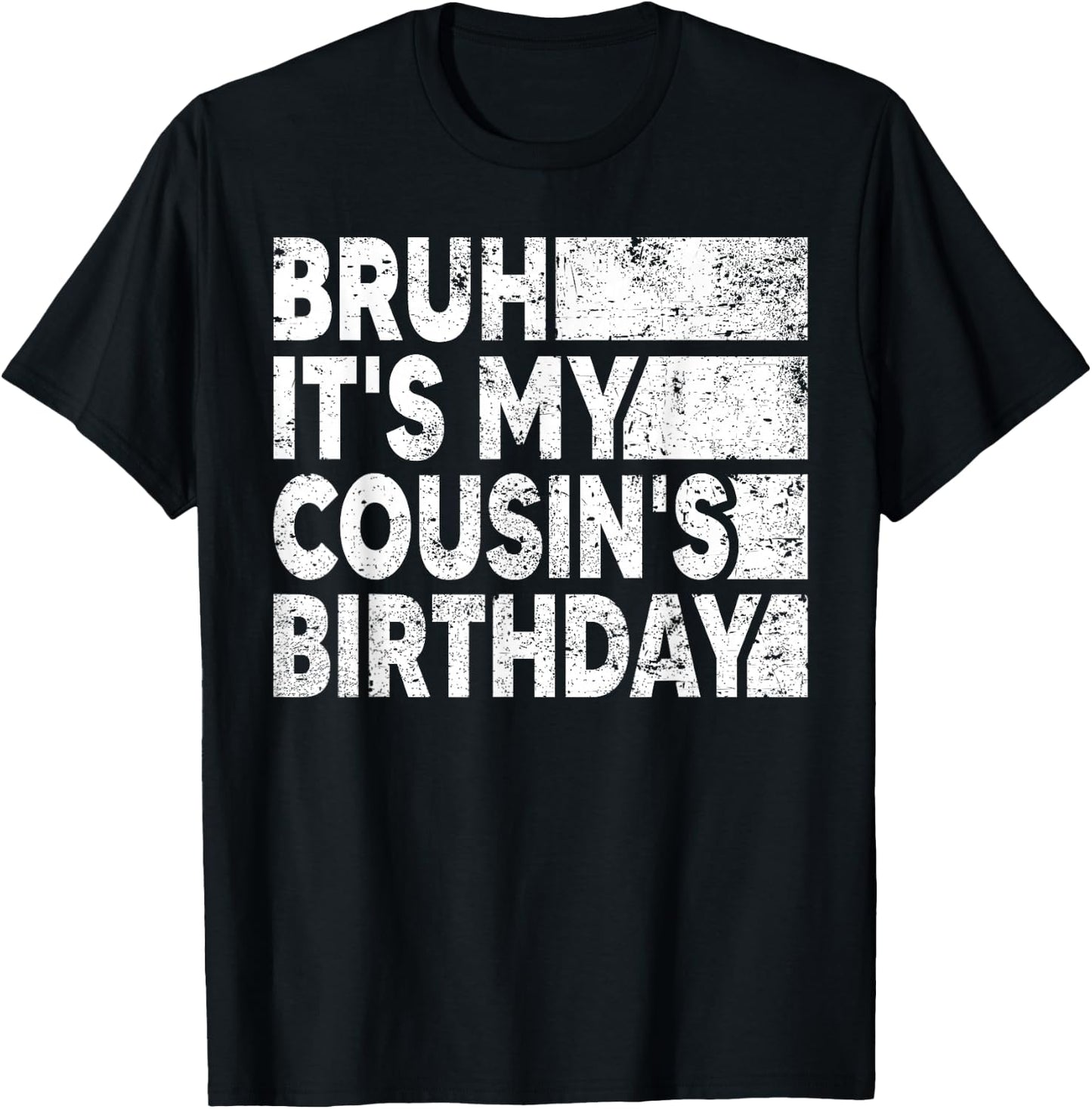 Bruh It's My Cousin's Birthday Vintage Birthday Cousin T-Shirt - T-Shirt | Black