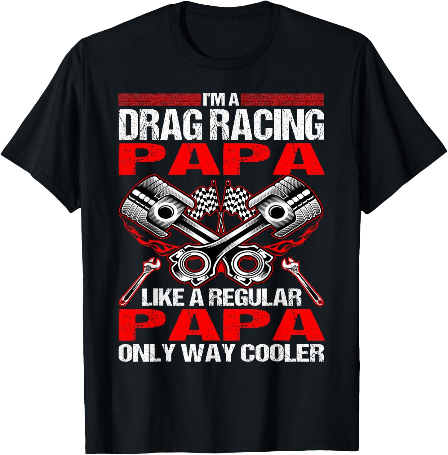I Am A Drag Racing Papa Much Cooler T-Shirt - T-Shirt | Black