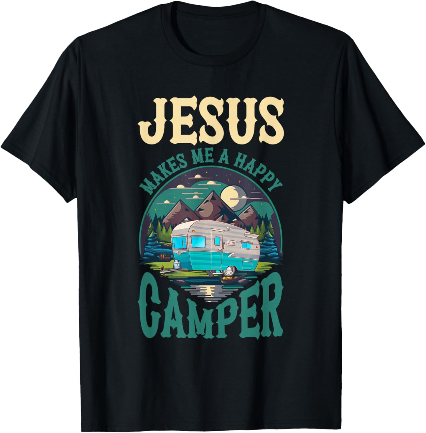 Jesus Makes Me A Happy Camper Camping RV Christian Religious T-Shirt - T-Shirt | Black