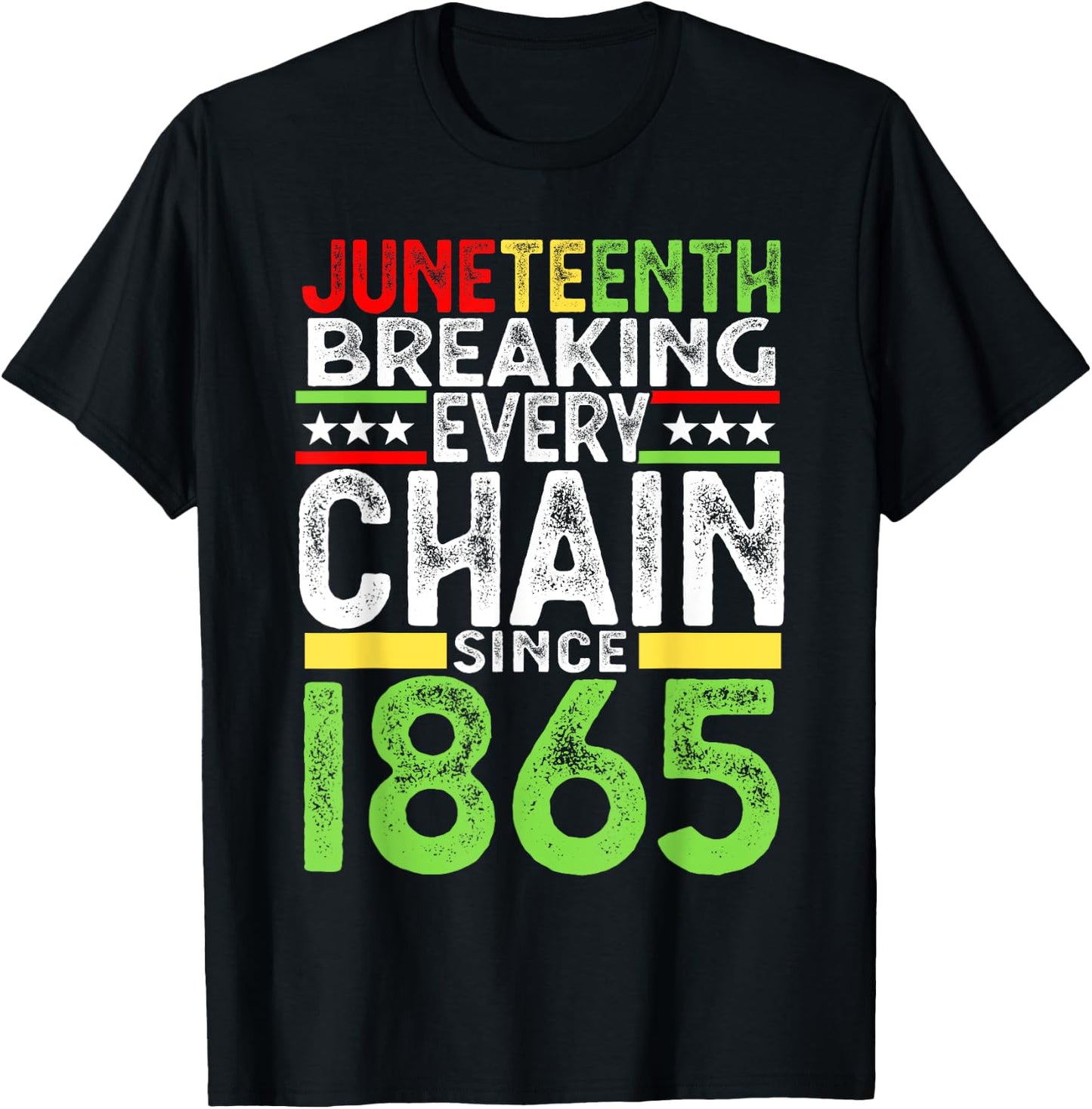 Juneteenth Breaking Every Chain Since 1865 Proud Afro Black T-Shirt - T-Shirt | Black