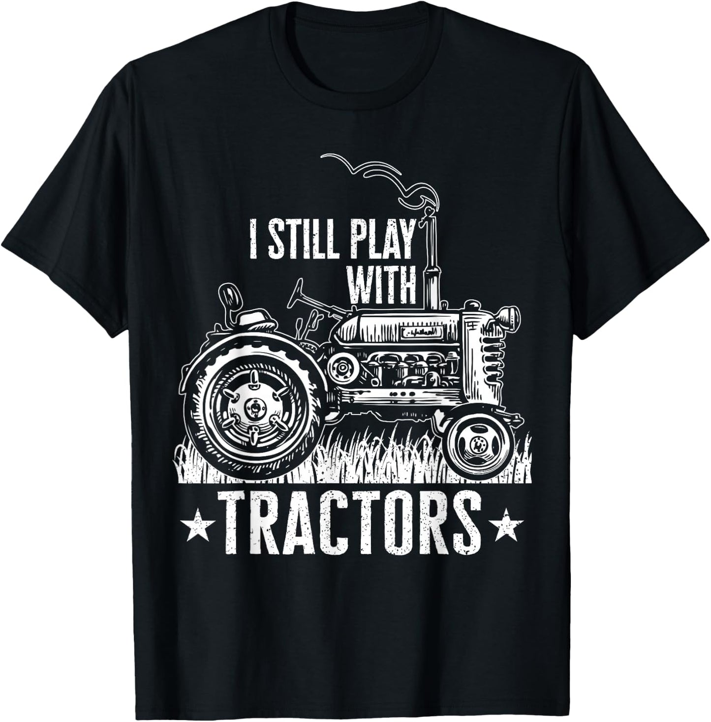 Funny farming shirt , I still play with tractors gift T-Shirt - T-Shirt | Black