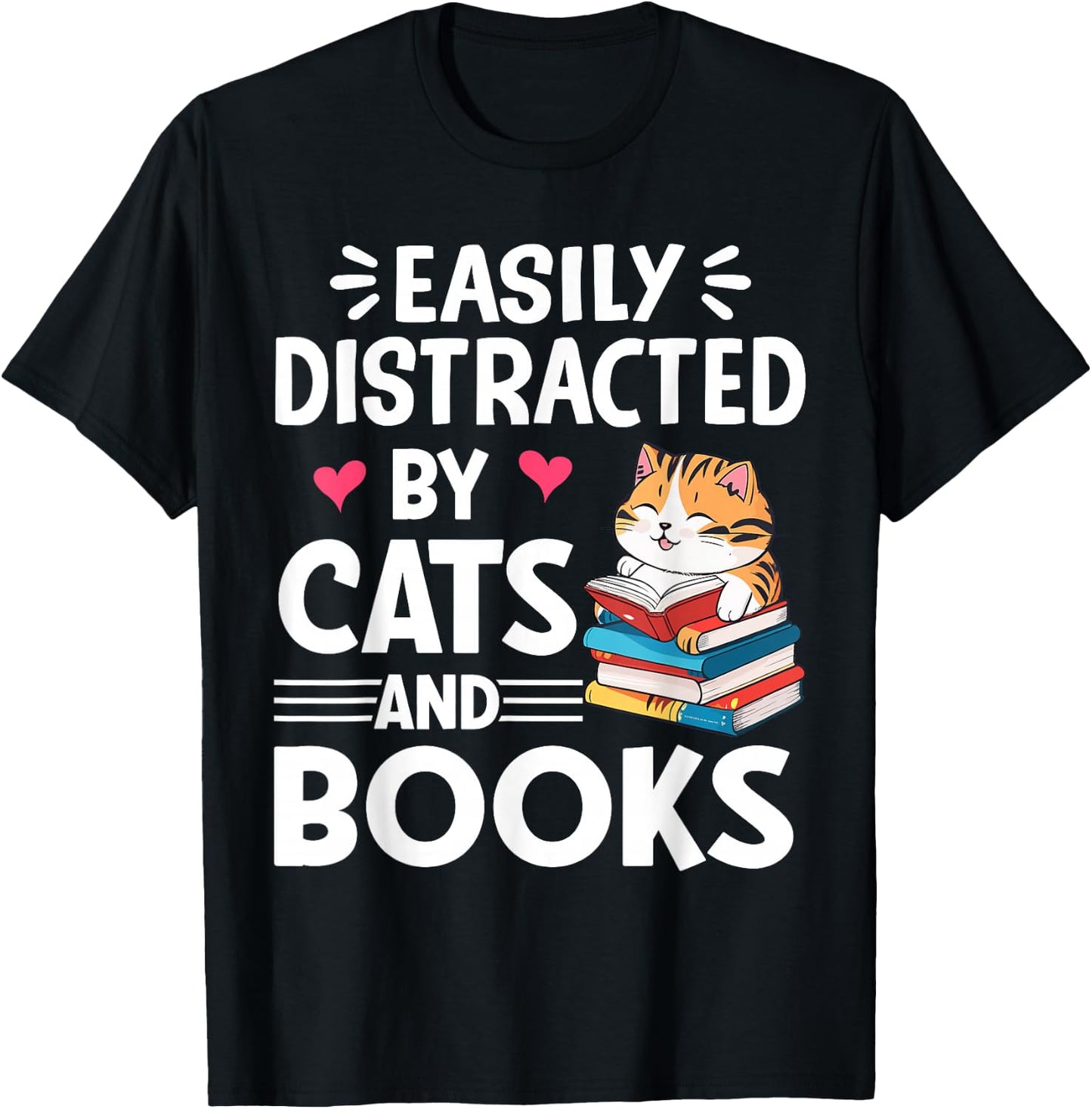 Easily Distracted by Cats and Books Cute Cat And Book Lovers T-Shirt - T-Shirt | Black