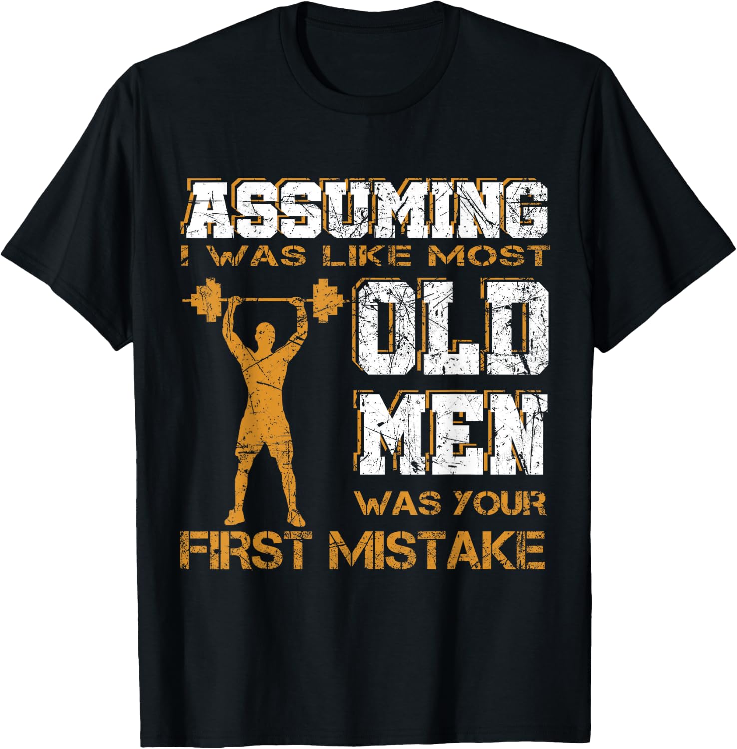 Assuming I Was Like Most Old Men Was Your First Mistake T-Shirt - T-Shirt | Black
