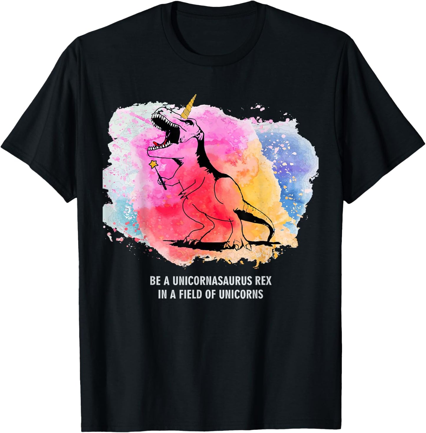 Be A Unicornasaurus Rex In A Field Of Unicorns Dinosaur TRex T-Shirt - T-Shirt | Black