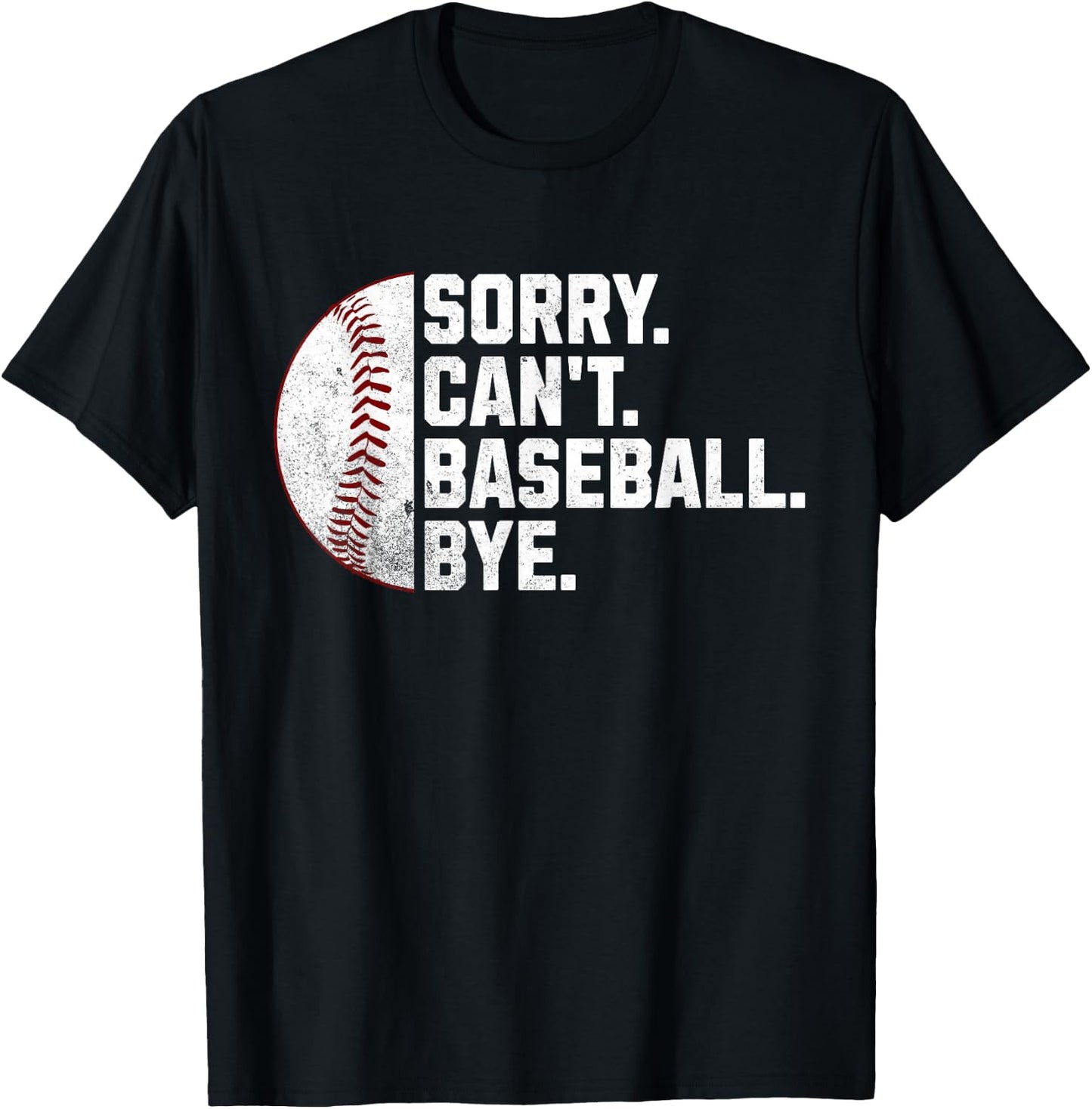 Sorry Can't Baseball Bye Funny Baseball Women Boys T-Shirt - T-Shirt | Black