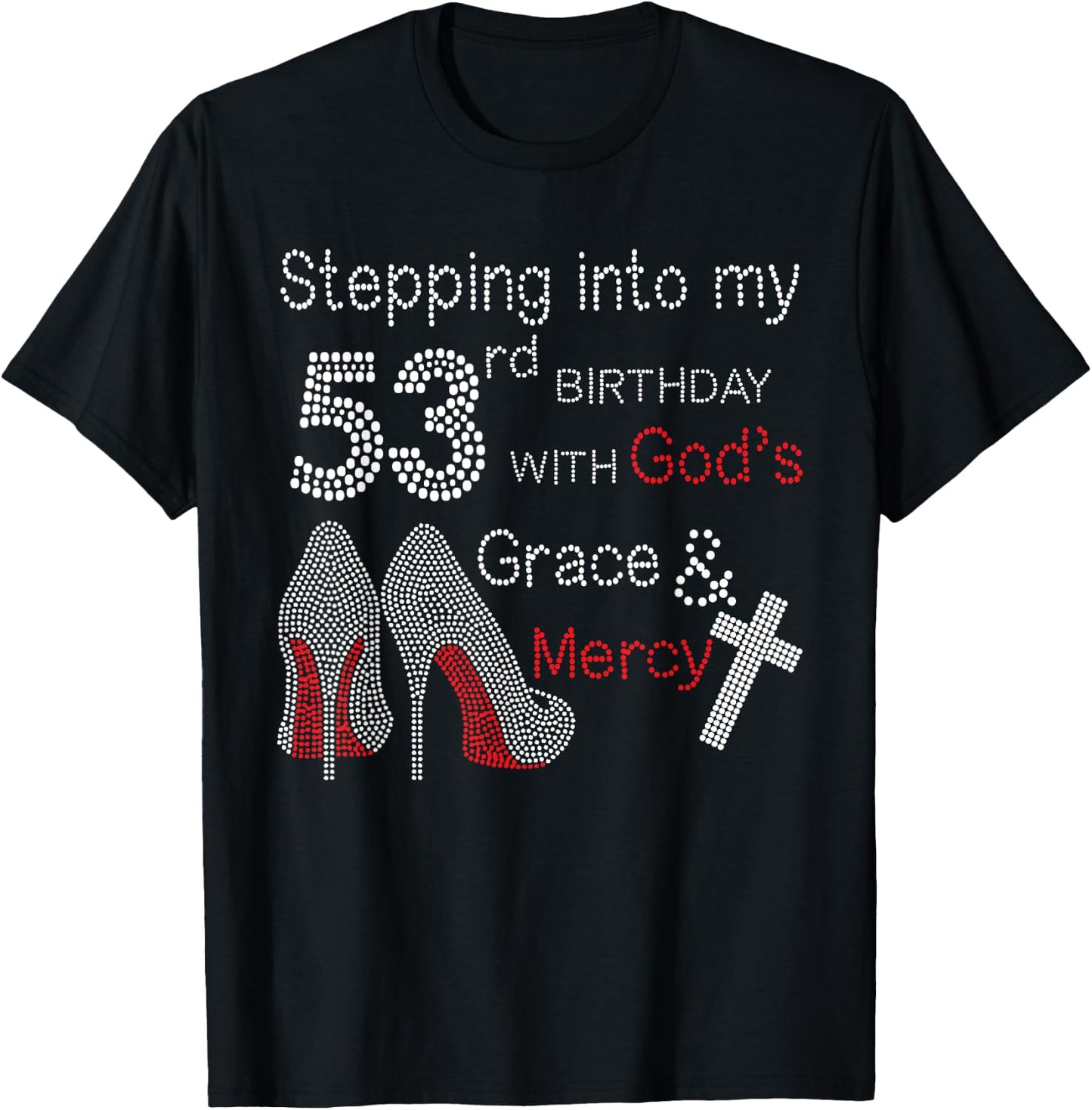 Stepping Into My 53rd Birthday With God's Grace And Mercy T-Shirt - T-Shirt | Black