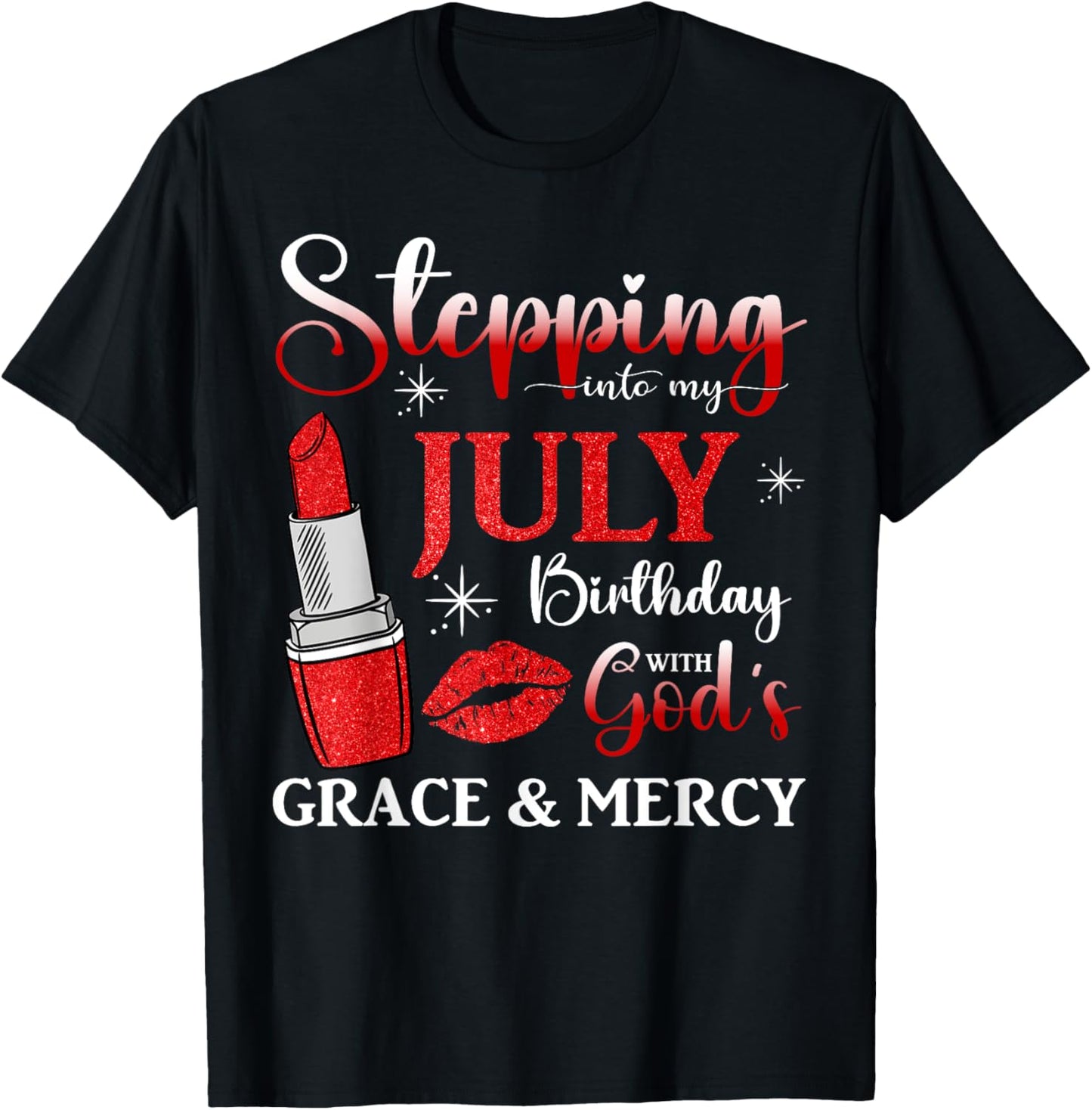 Stepping into My July Birthday With God's Grace And Mercy T-Shirt - T-Shirt | Black