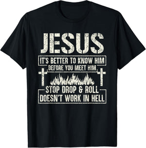 Jesus It's Better To Know Him Before You Meet Him T-Shirt - T-Shirt | Black