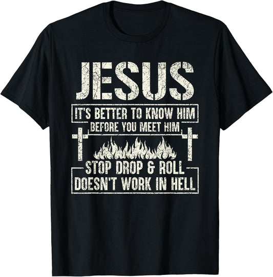 Jesus It's Better To Know Him Before You Meet Him T-Shirt - T-Shirt | Black
