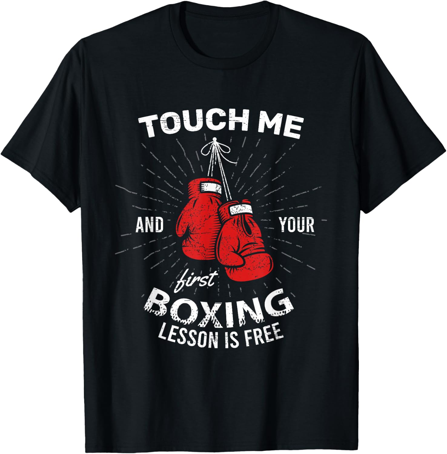 Touch Me And Your First Boxing Lesson Is Free Combat Fight T-Shirt - T-Shirt | Black