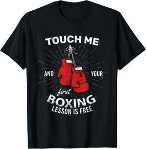 Touch Me And Your First Boxing Lesson Is Free Combat Fight T-Shirt - T-Shirt | Black