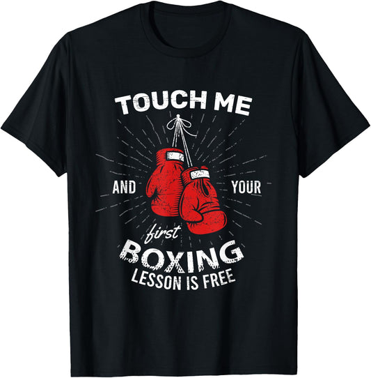 Touch Me And Your First Boxing Lesson Is Free Combat Fight T-Shirt - T-Shirt | Black