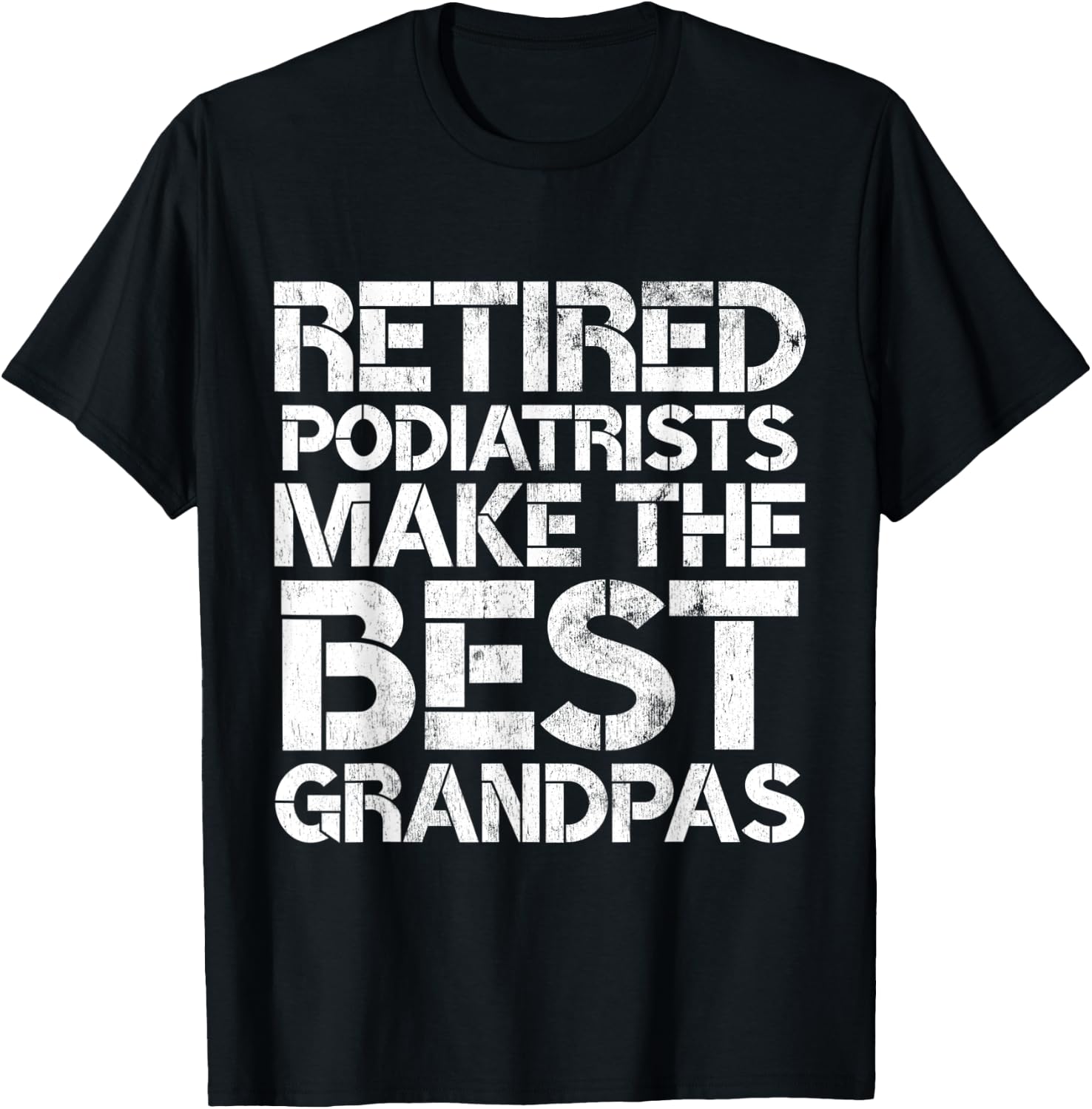 Retired Podiatrist Best Grandpa Funny Foot Podiatry T-Shirt - T-Shirt | Black