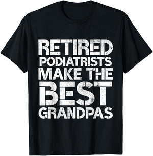Retired Podiatrist Best Grandpa Funny Foot Podiatry T-Shirt - T-Shirt | Black