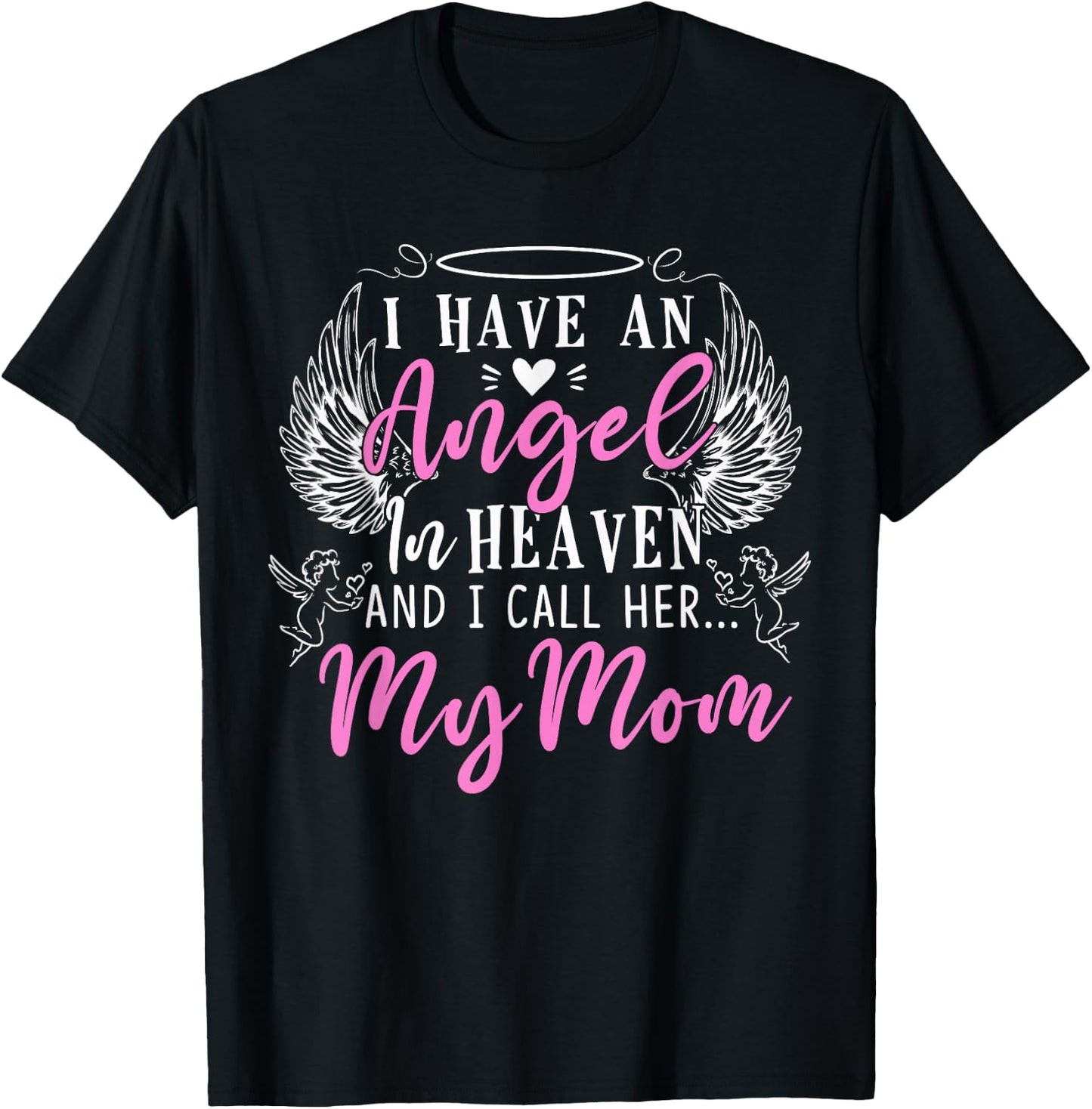I Have an Angel in Heaven and I Call Her My Mom in Memorial T-Shirt - T-Shirt | Black
