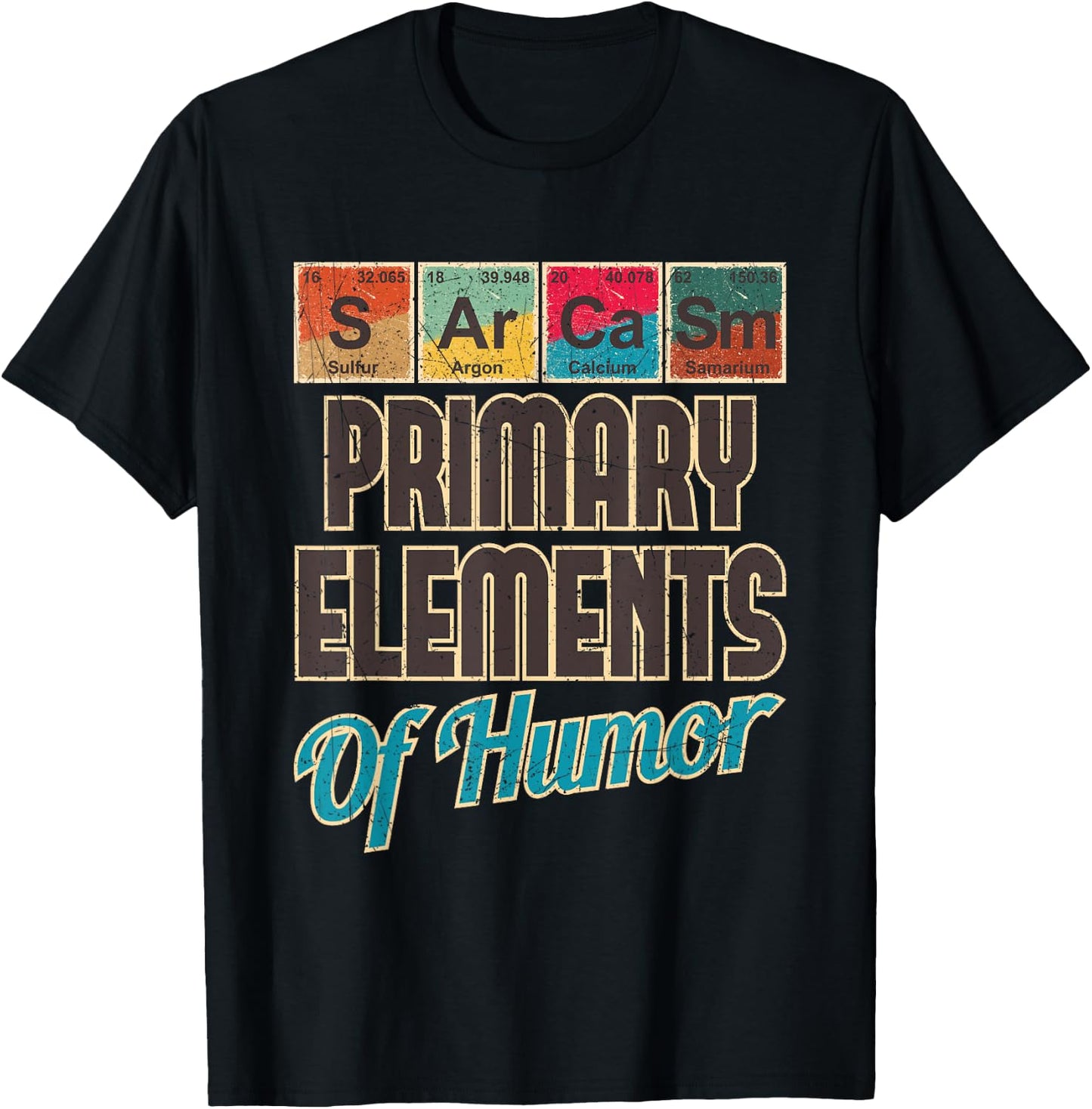 Sarcasm Primary Elements of Humor - Funny Chemistry Science T-Shirt - T-Shirt | Black