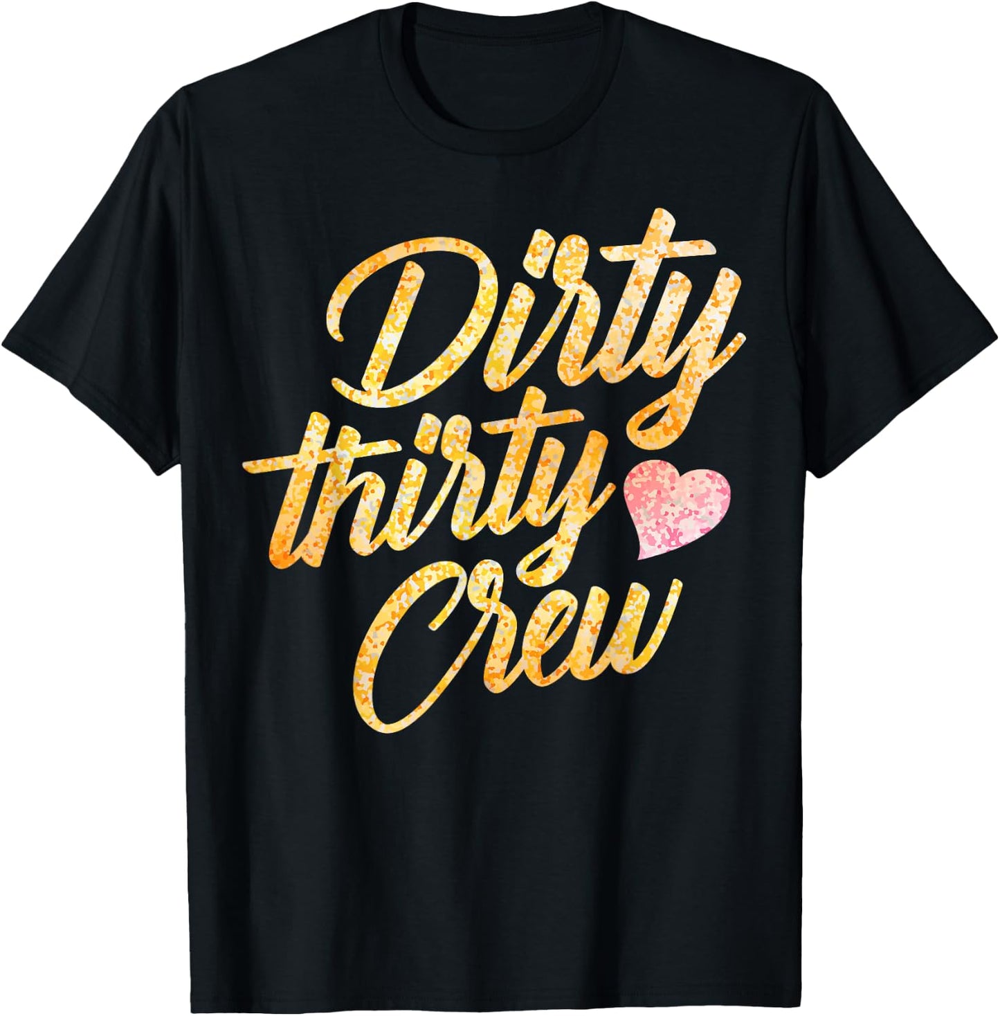 Best Dirty Thirty Crew Gift Cute Matching 30th Birthday Team T-Shirt - T-Shirt | Black