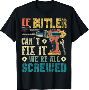 If Butler Can't Fix it We're All Screwed Funny Fathers Gift T-Shirt - T-Shirt | Black