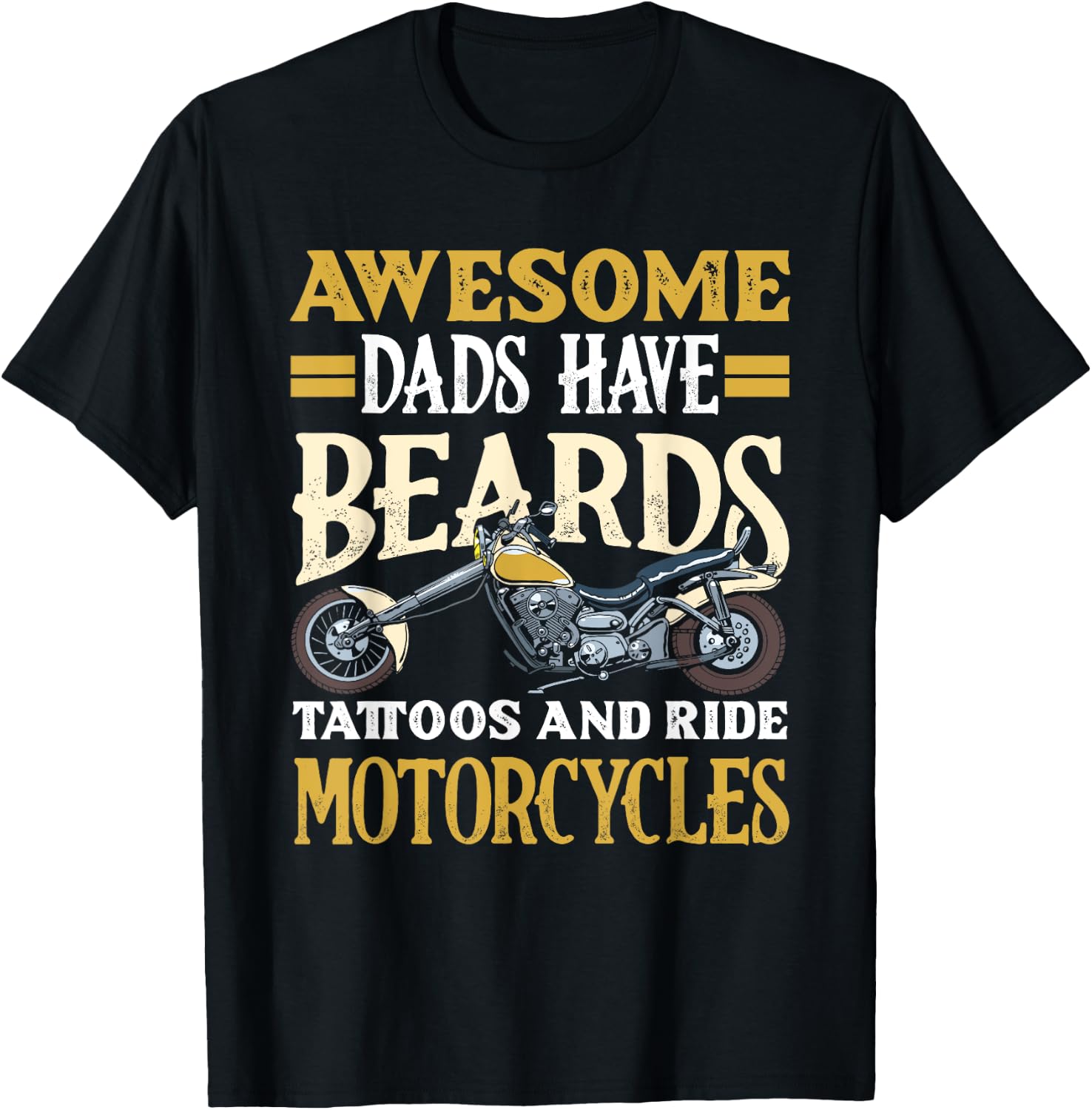 Awesome Dads Have Beards Tattoos and Motorcycles Motorcycle T-Shirt - T-Shirt | Black