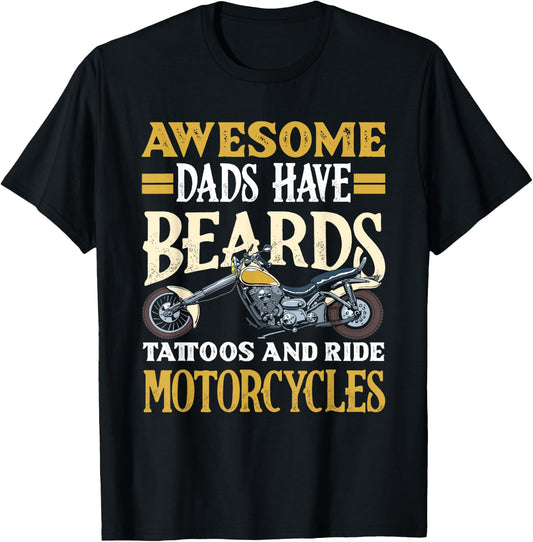 Awesome Dads Have Beards Tattoos and Motorcycles Motorcycle T-Shirt - T-Shirt | Black