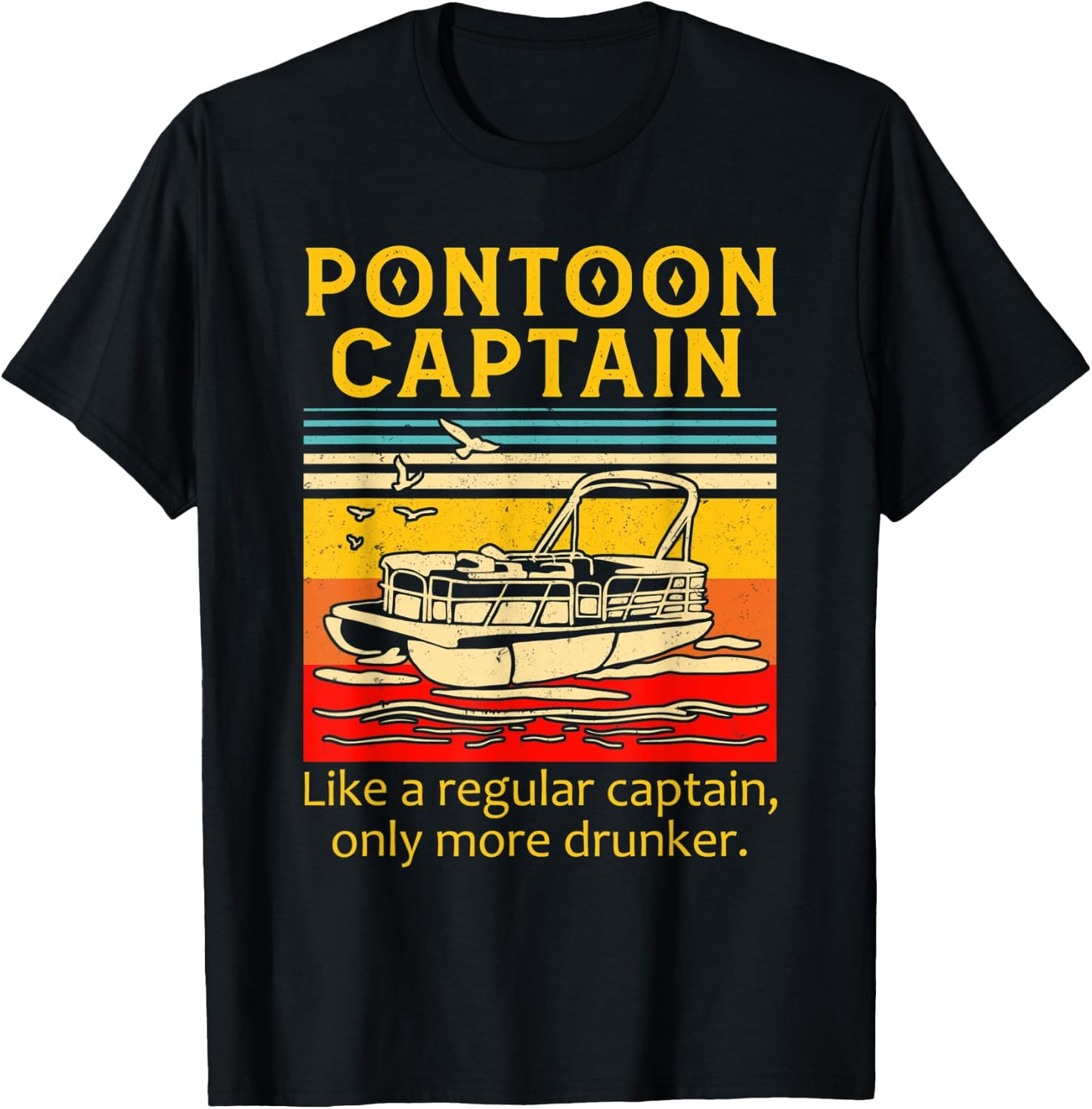 Pontoon Captain Like A Regular Captain Only More Drunker T-Shirt - T-Shirt | Black